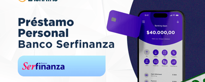 Préstamo Personal Banco Serfinanza: Revisión Detallada