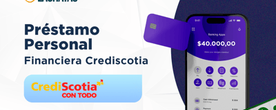 Préstamo Personal Financiera Crediscotia: Revisión Detallada